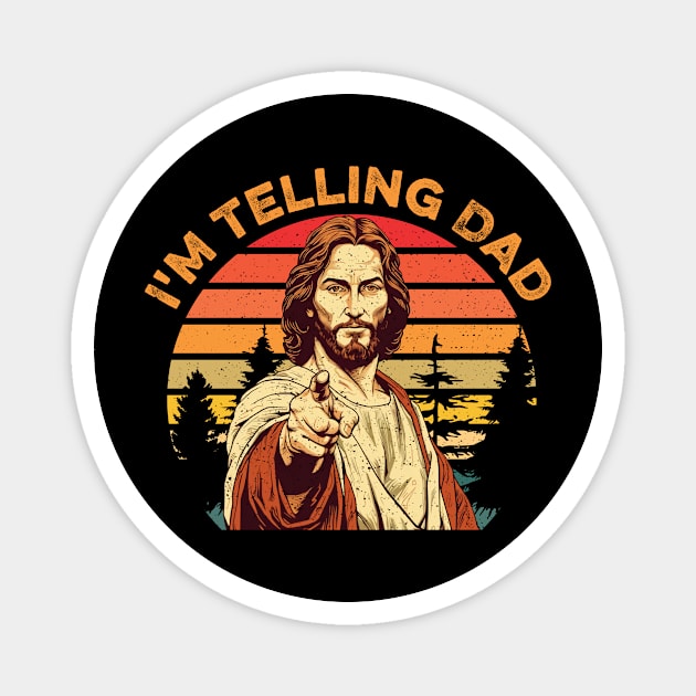 I'm Telling Dad Funny Religious Christian Jesus Meme Gift For Men Fathers Day Magnet by truong-artist-C